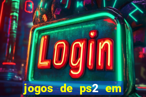 jogos de ps2 em formato iso